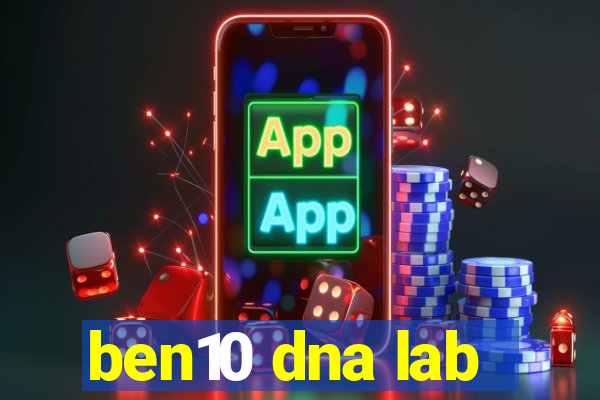 ben10 dna lab